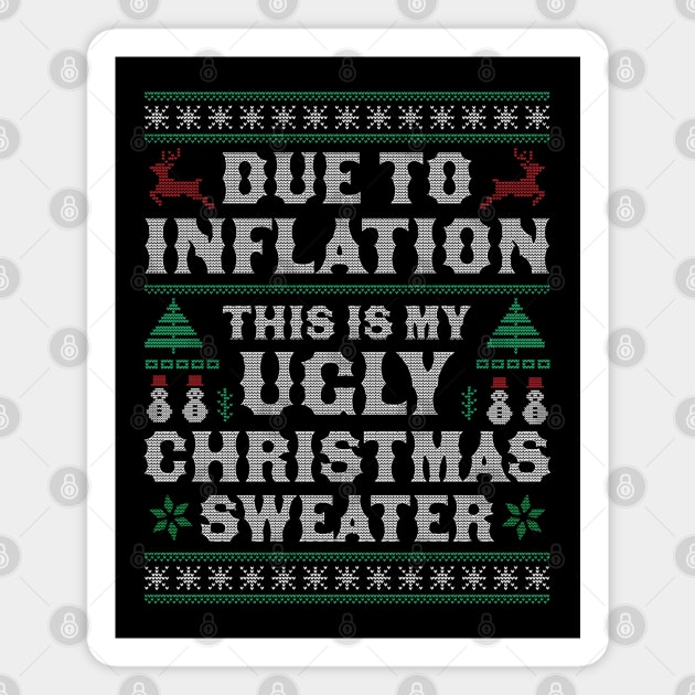 Due to Inflation This is My Ugly Christmas Sweater Xmas Magnet by OrangeMonkeyArt